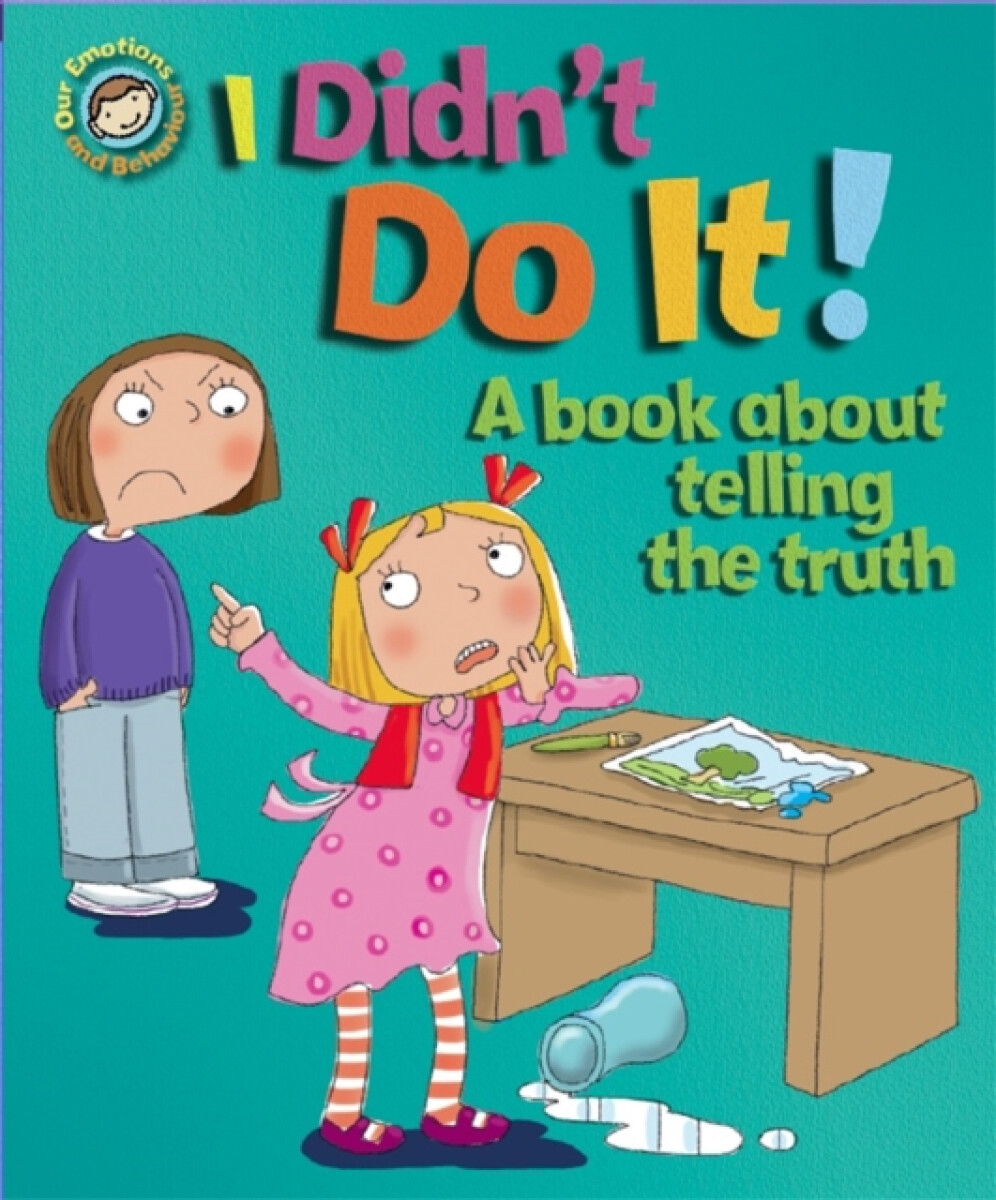Kniha Our Emotions and Behaviour: I Didn't Do It!: A book about telling the truth