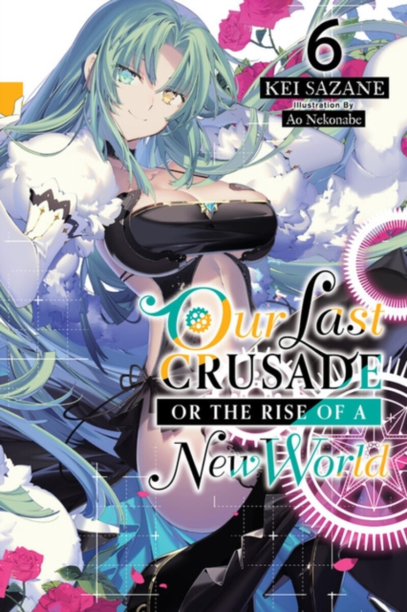Kniha Our Last Crusade or the Rise of a New World, Vol. 6 (light novel)