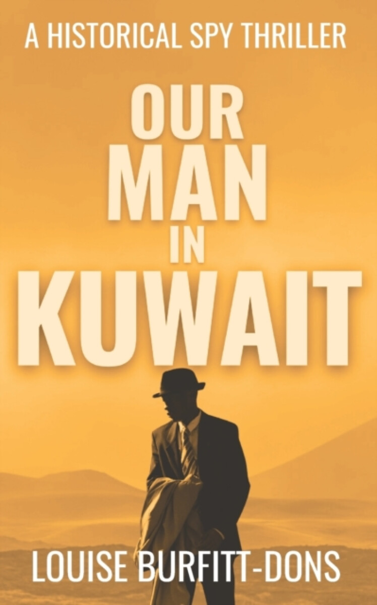 Our Man In Kuwait - Louise Burfitt-Dons