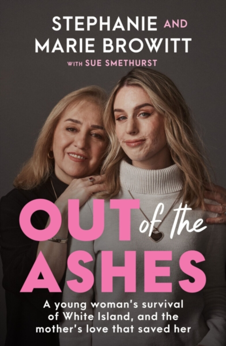 Out of the Ashes - Marie Browitt, Stephanie Browitt