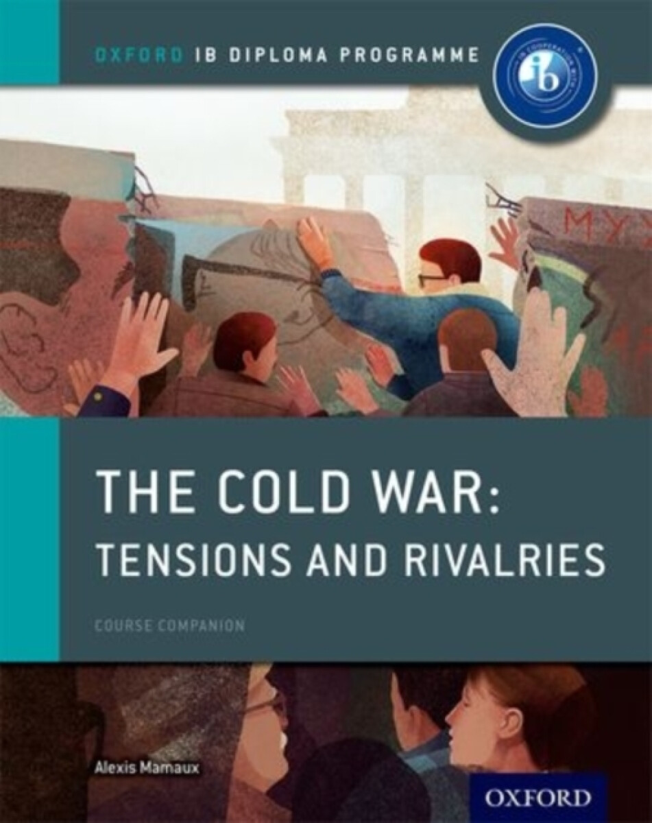 Kniha Oxford IB Diploma Programme: The Cold War: Superpower Tensions and Rivalries Course Companion