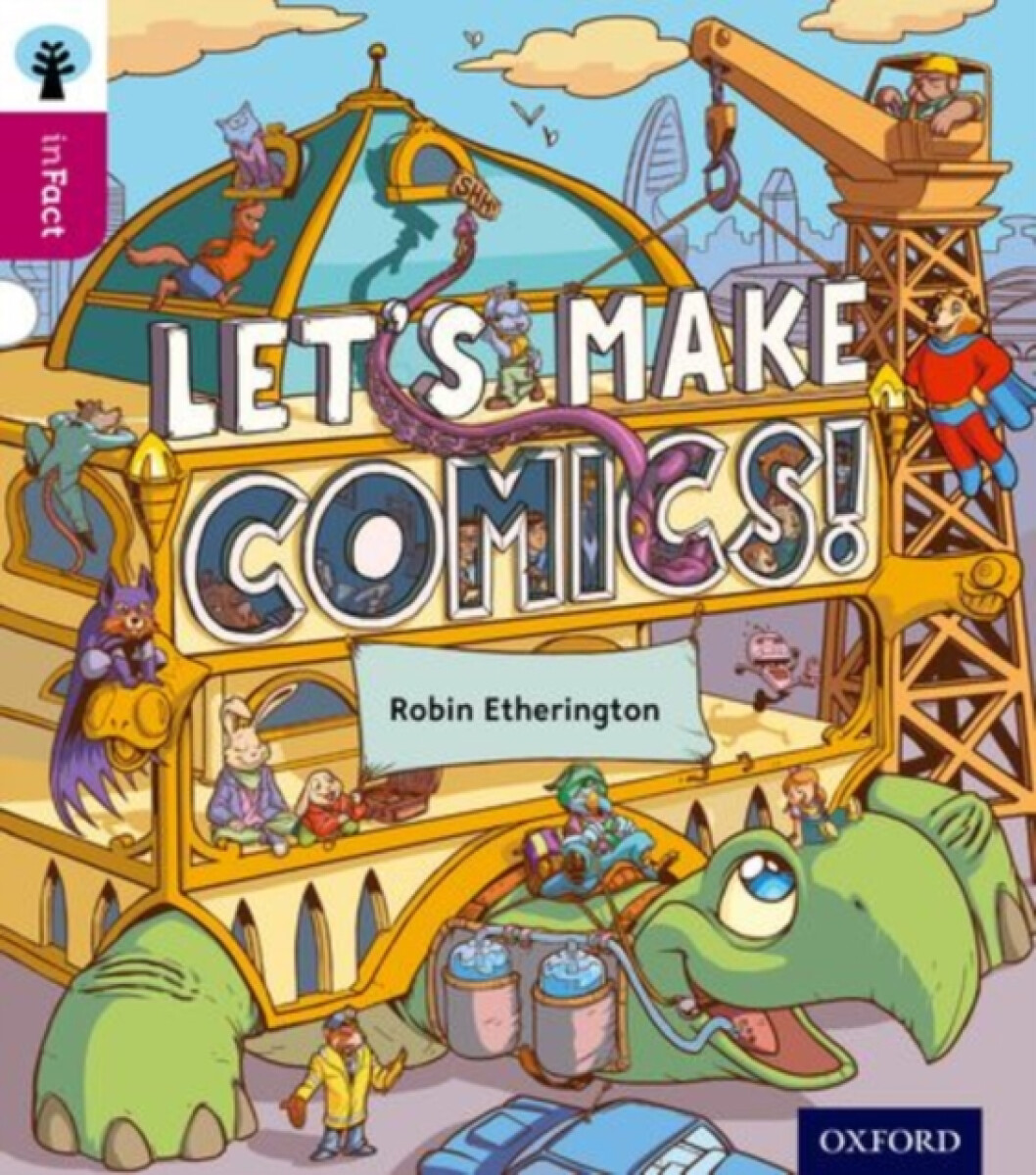 Kniha Oxford Reading Tree inFact: Level 10: Let's Make Comics!