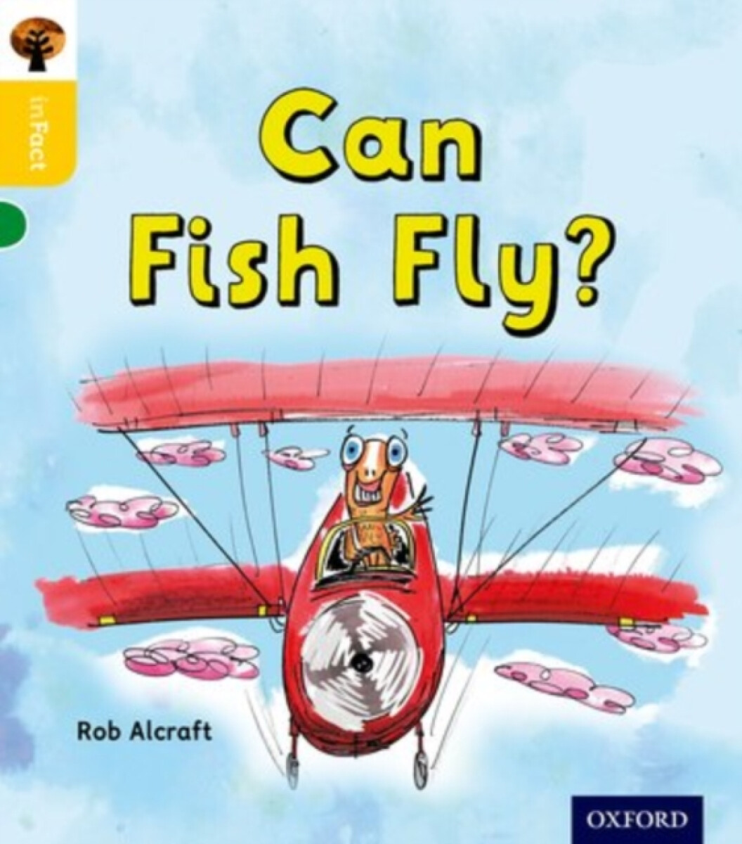 Kniha Oxford Reading Tree inFact: Oxford Level 5: Can Fish Fly?