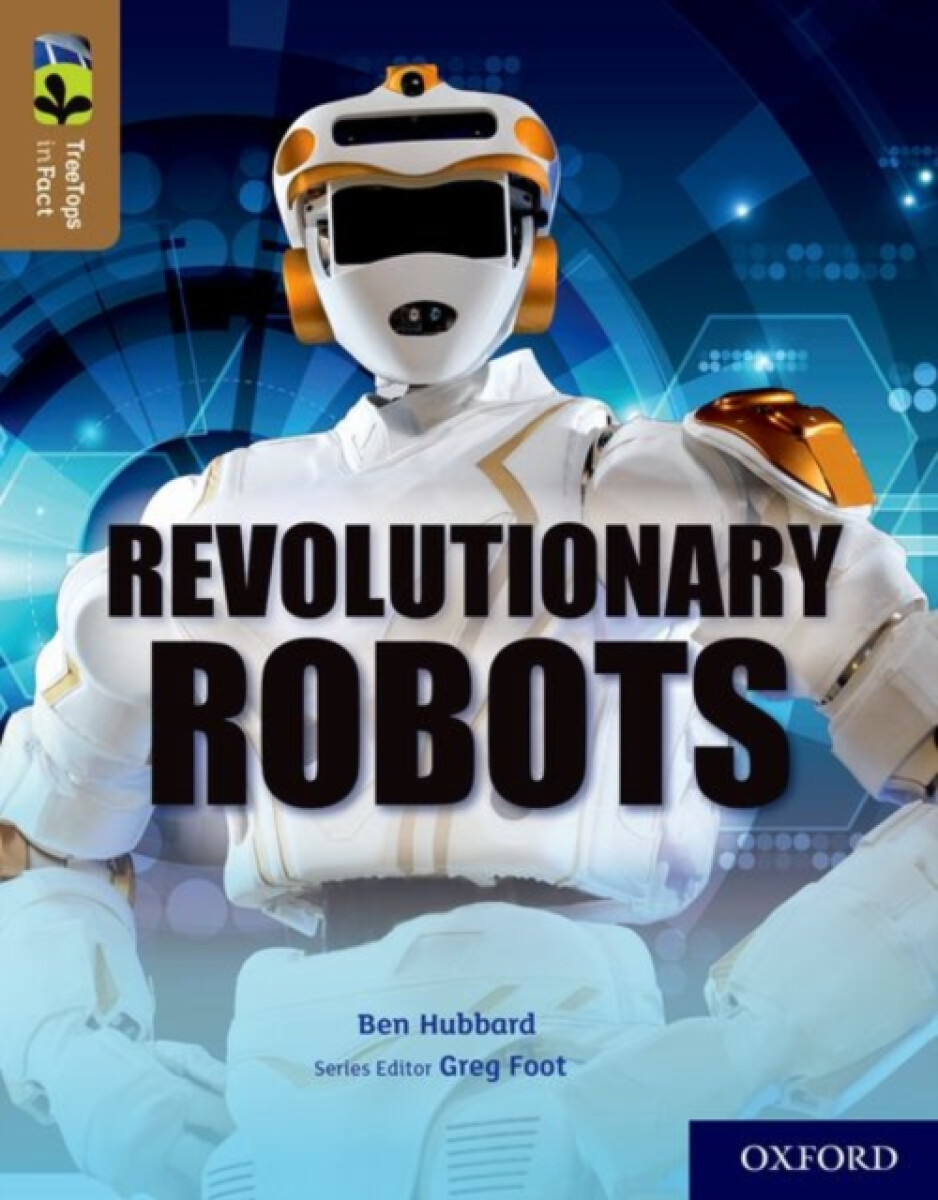 Kniha Oxford Reading Tree TreeTops inFact: Oxford Level 18: Revolutionary Robots