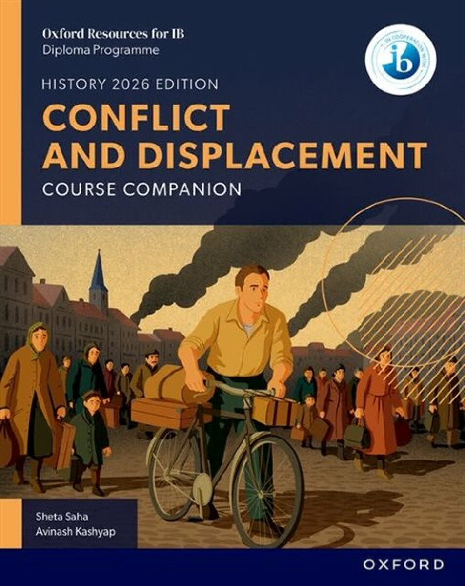 Oxford Resources for IB DP History: Conflict and Displacement Course Book - Avinash Kashyap, Sheta Saha