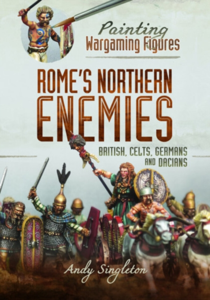 Kniha Painting Wargaming Figures - Rome's Northern Enemies