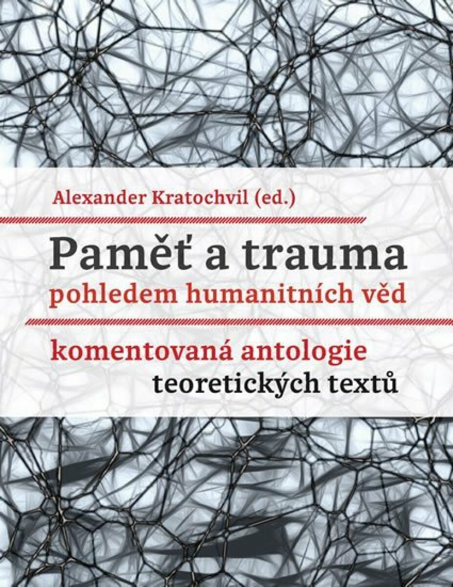 Kniha Paměť a trauma pohledem humanitních věd - Komentovaná antologie teoretických textů