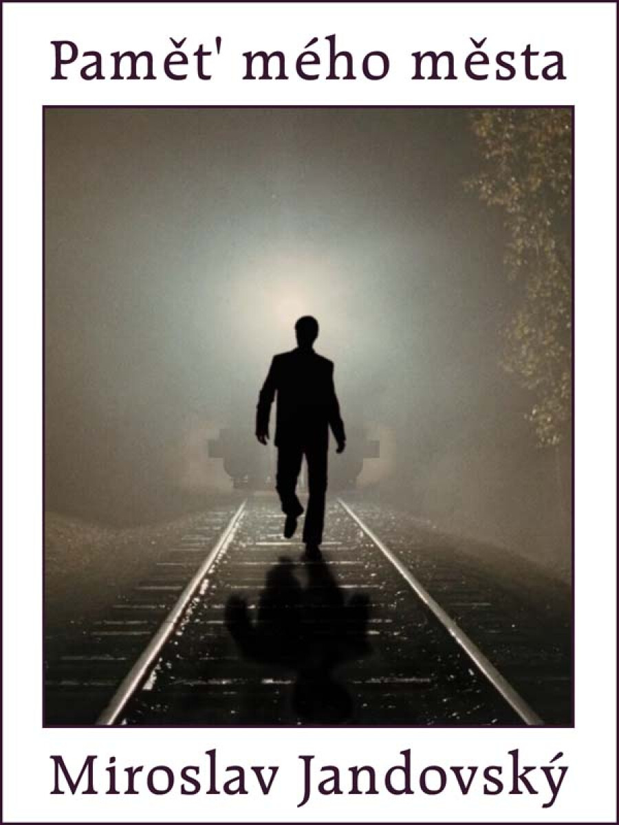 Paměť mého města - Miroslav Jandovský