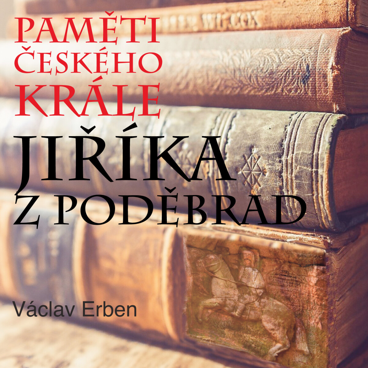 Levně Paměti českého krále Jiříka z Poděbrad - Václav Erben - audiokniha