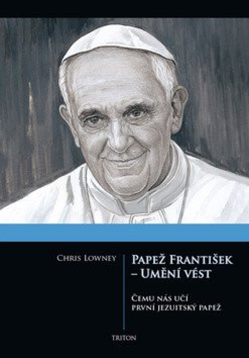 Kniha Papež František - Umění vést. Čemu nás učí první jezuitský papež