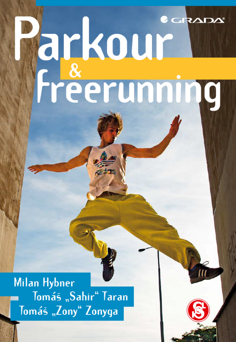 Parkour a freerunning - Milan Hybner, Tomáš Taran, Tomáš Zonyga