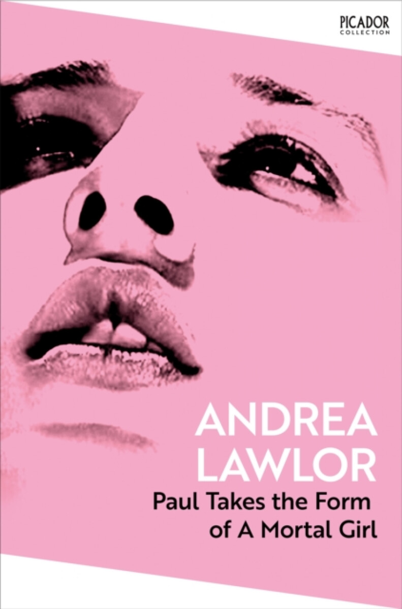 Paul Takes the Form of A Mortal Girl - Lawlor Andrea