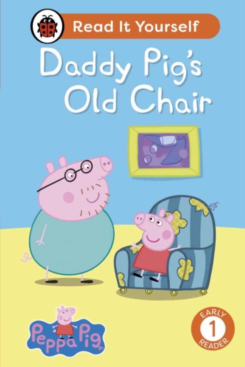 Kniha Peppa Pig Daddy Pig's Old Chair: Read It Yourself - Level 1 Early Reader