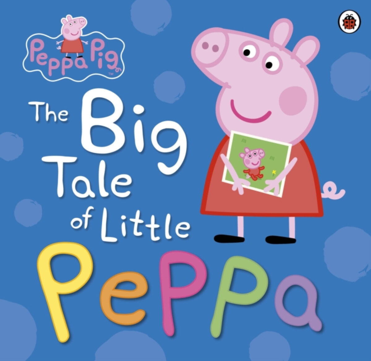 Kniha Peppa Pig: The Big Tale of Little Peppa