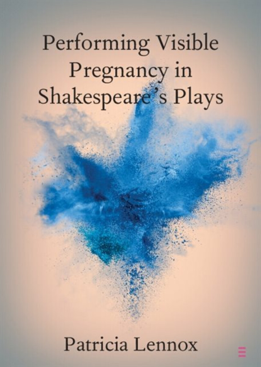 Kniha Performing Visible Pregnancy in Shakespeare's Plays