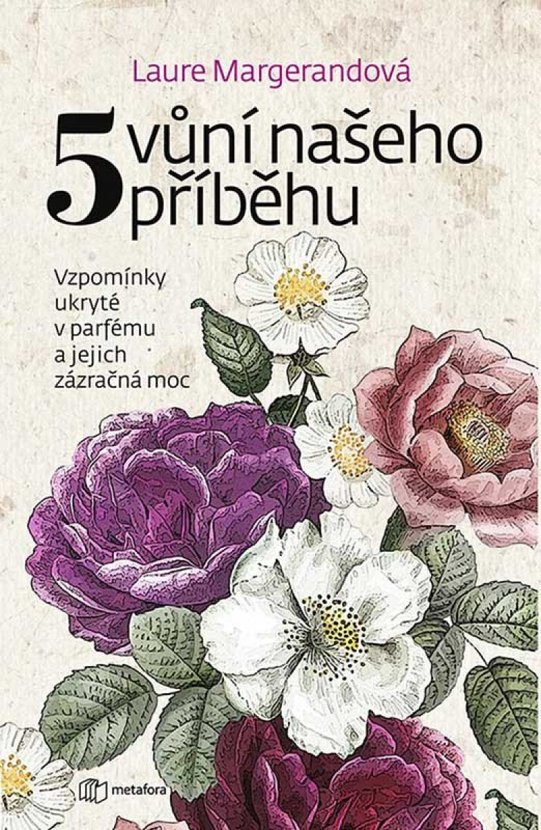 Kniha Pět vůní našeho příběhu - Vzpomínky ukryté v parfému a jejich zázračná moc