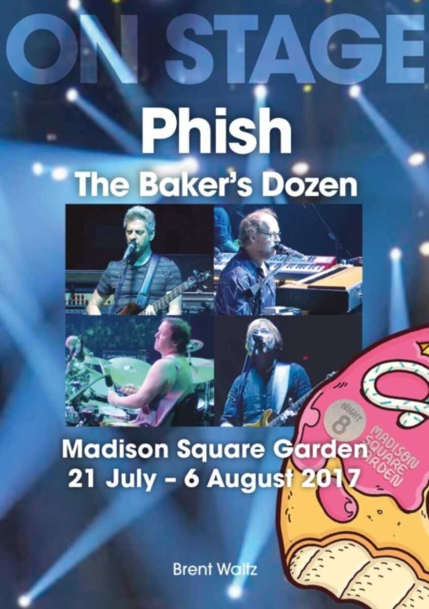Kniha Phish: The Baker's Dozen. Madison Square Garden 21 July - 6 August 2017
