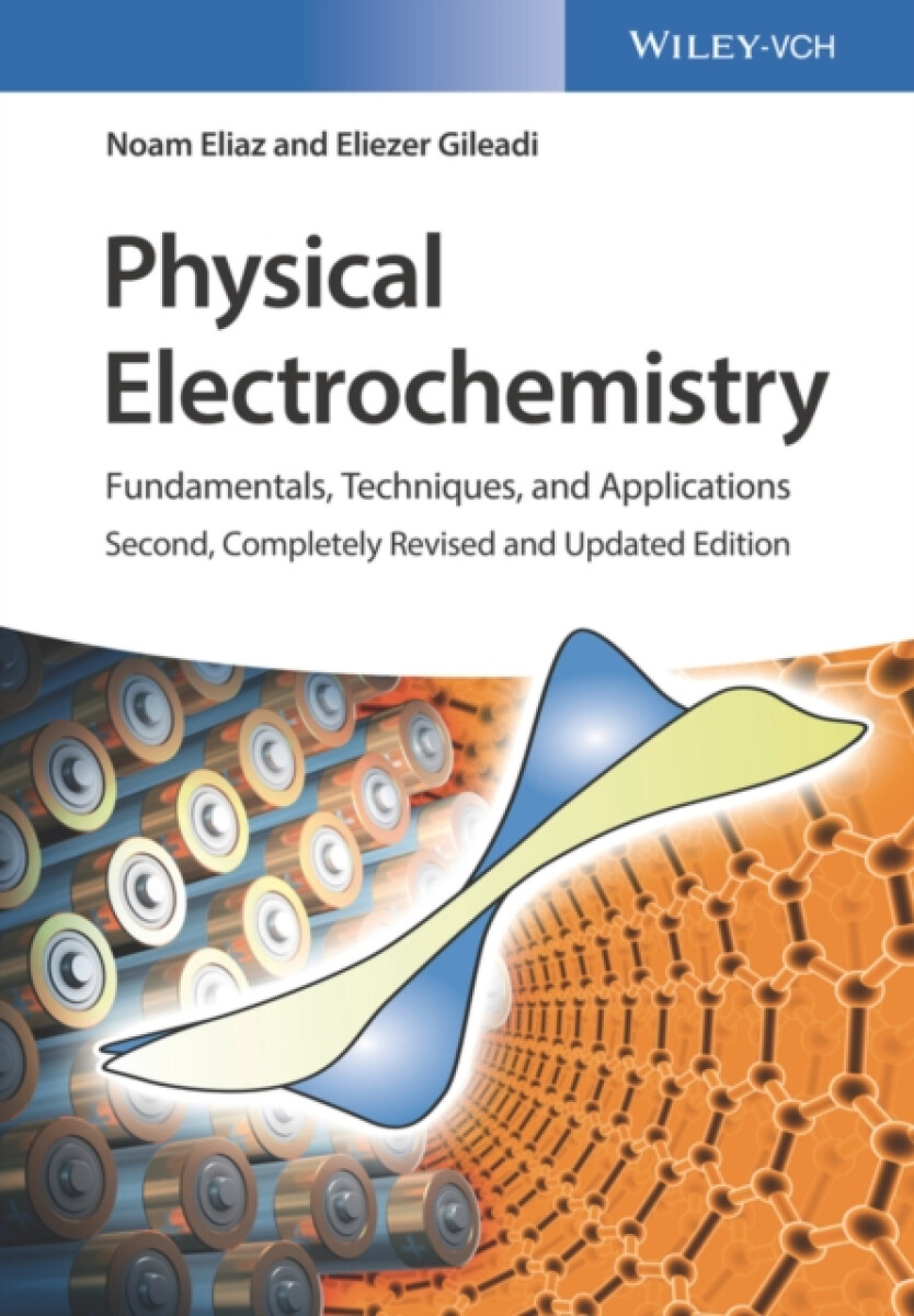 Physical Electrochemistry 2e â€“ Fundamentals, Techniques and Applications - Eliezer  Gileadi, Noam  Eliaz