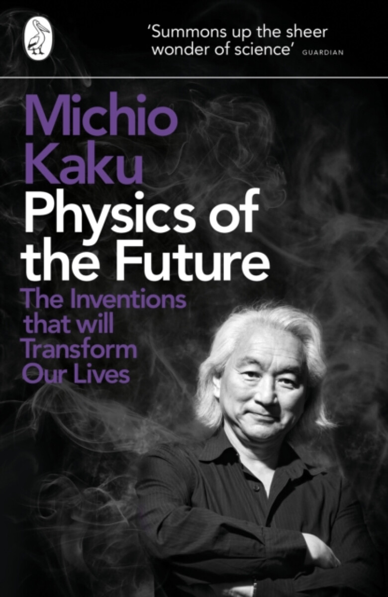 Kniha Physics of the Future : The Inventions That Will Transform Our Lives