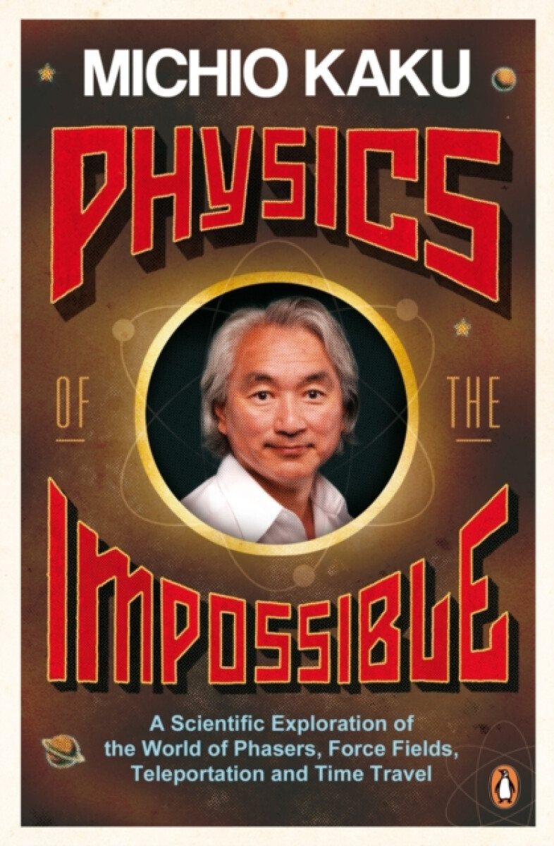 Physics of the Impossible – Michio Kaku