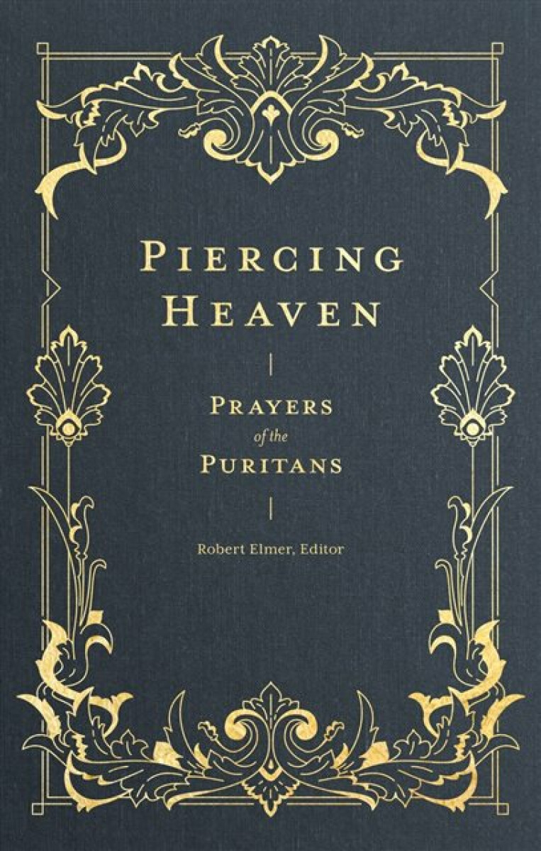 Kniha Piercing Heaven – Prayers of the Puritans