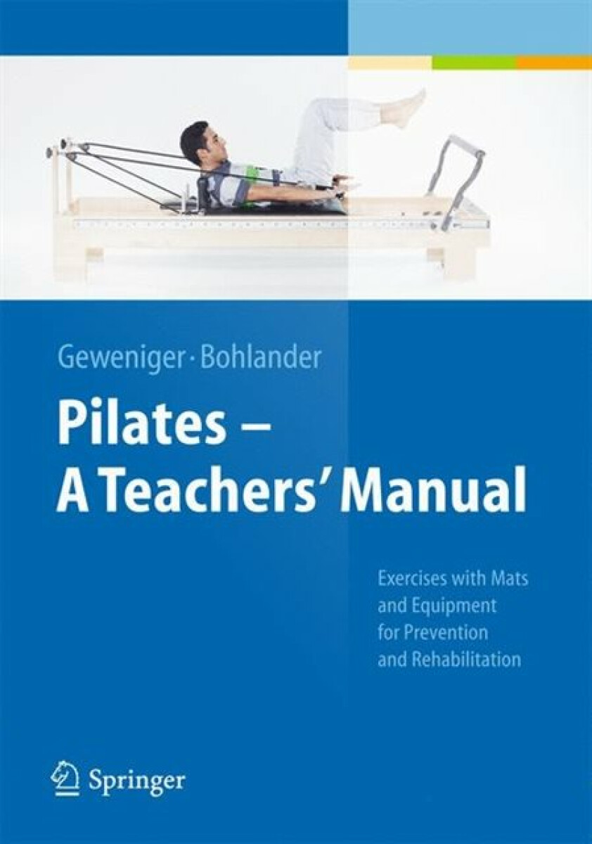 Pilates - A Teachersâ€™ Manual - Alexander Bohlander, Verena Geweniger