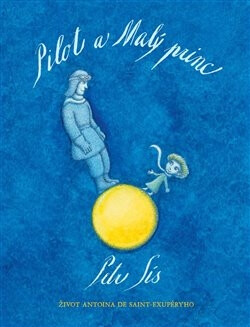 Kniha Pilot a Malý princ - Život Antoina de Saint-Exupéryho