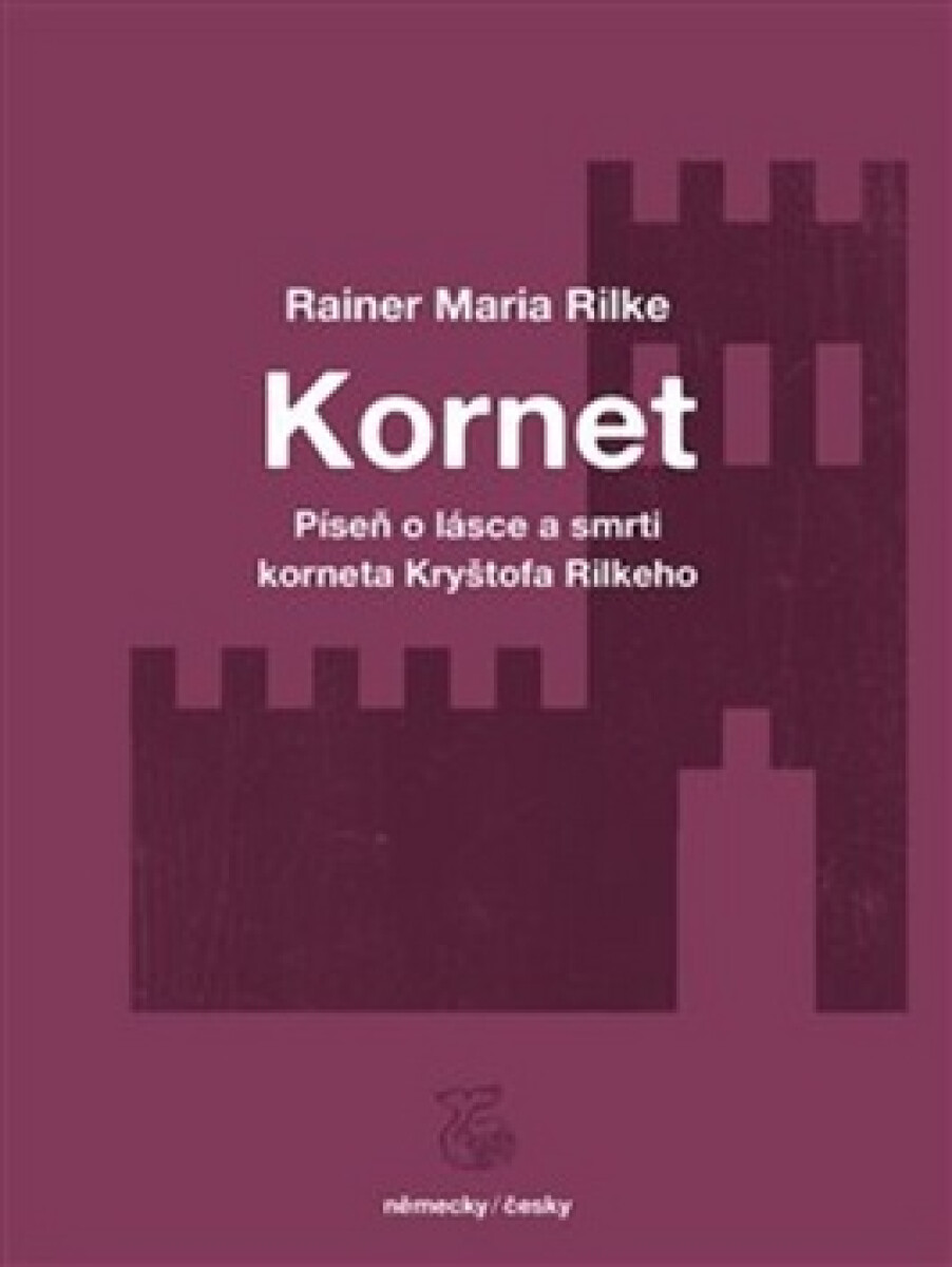 Kniha Píseň o lásce a smrti korneta Kryštofa Rilkeho / Weise von Liebe und Tod des Cornets Christoph Rilke