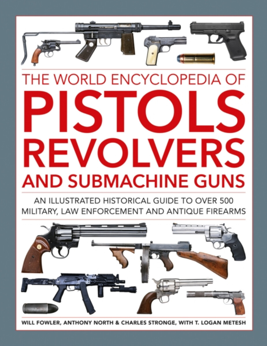 Kniha Pistols, Revolvers and Submachine Guns, The World Encyclopedia of