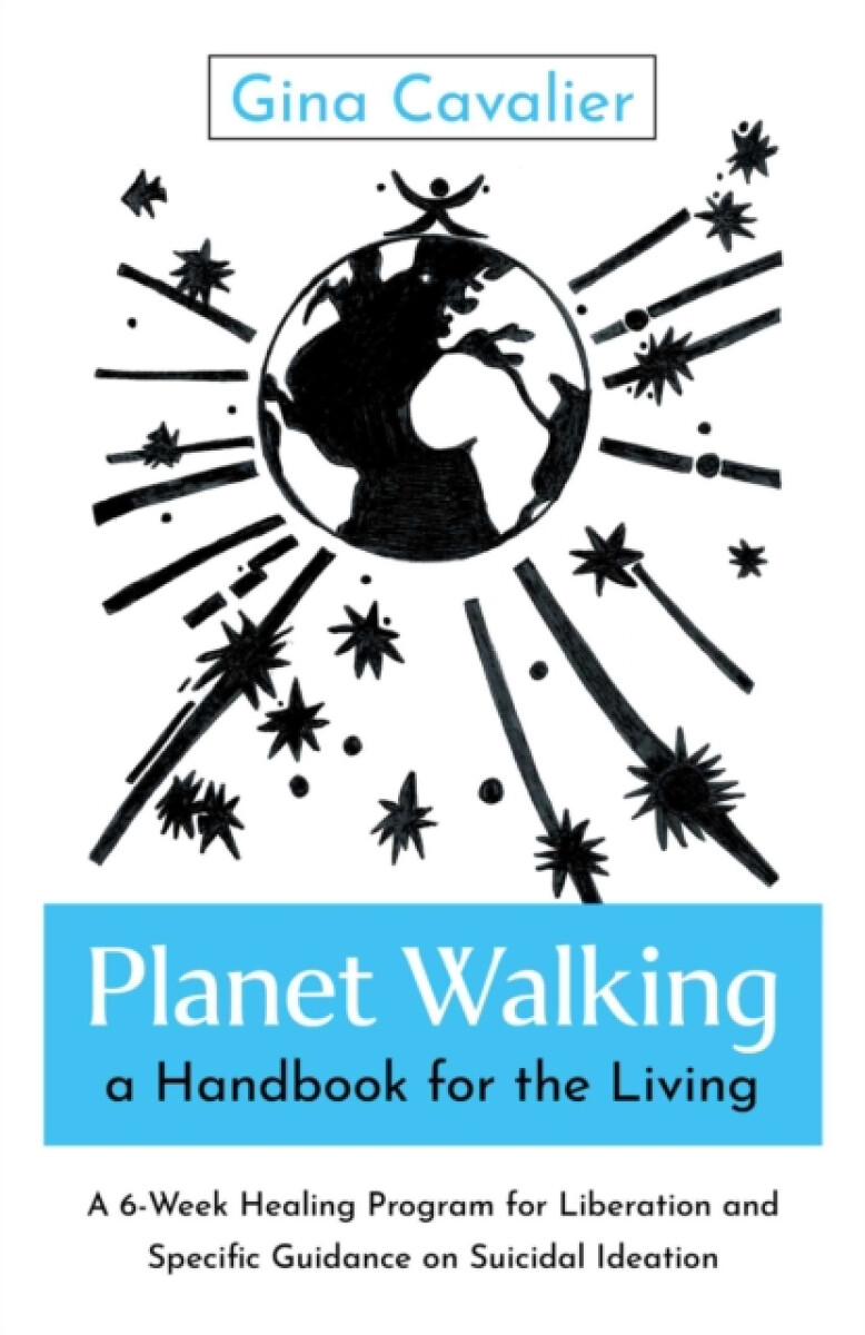 Planet Walking, a Handbook for the Living - Gina Cavalier