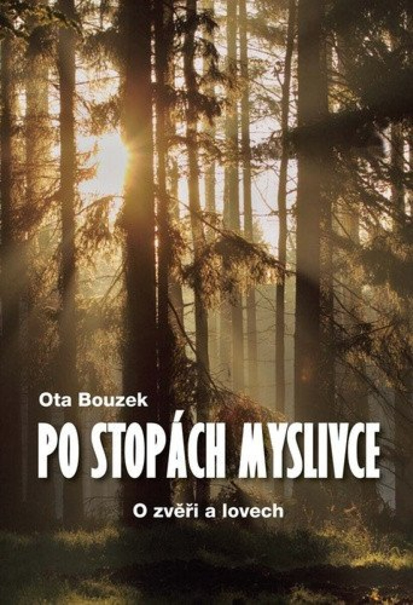 Kniha Po stopách myslivce - O zvěři a lovech