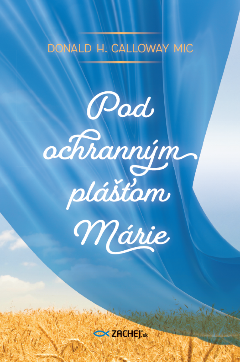 Pod ochranným plášťom Márie - Donald Calloway