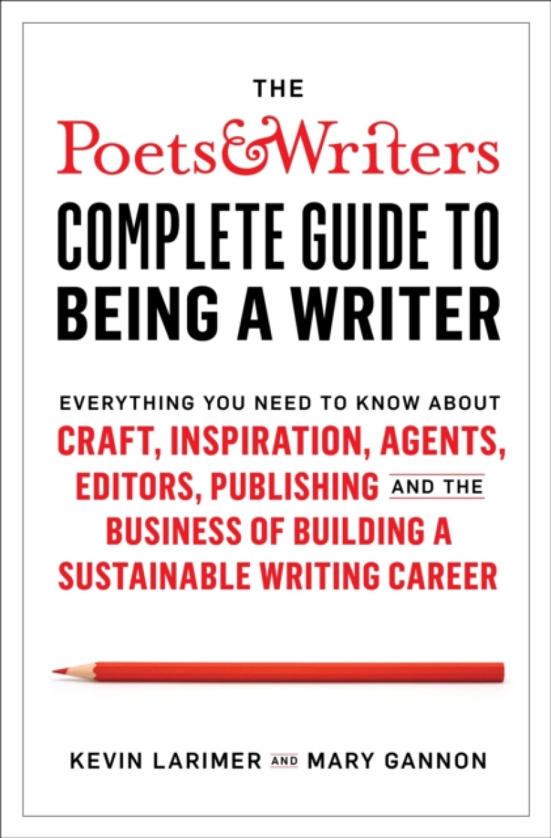 Kniha The Poets & Writers Complete Guide to Being a Writer