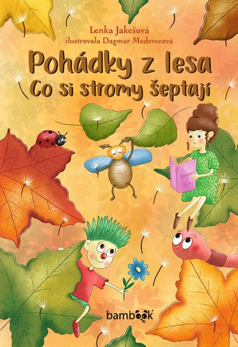 Pohádky z lesa – Co si stromy šeptají - Dagmar Medzvecová, Lenka Jakešová