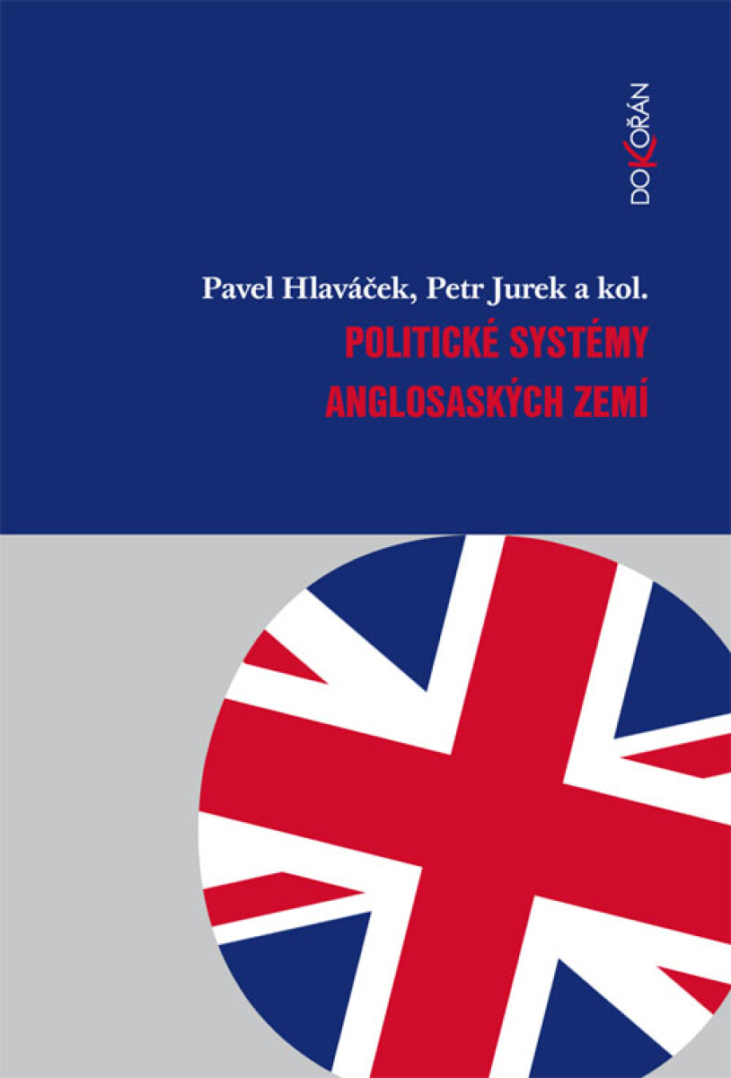 Politické systémy anglosaských zemí - Pavel Hlaváček, Petr Jurek