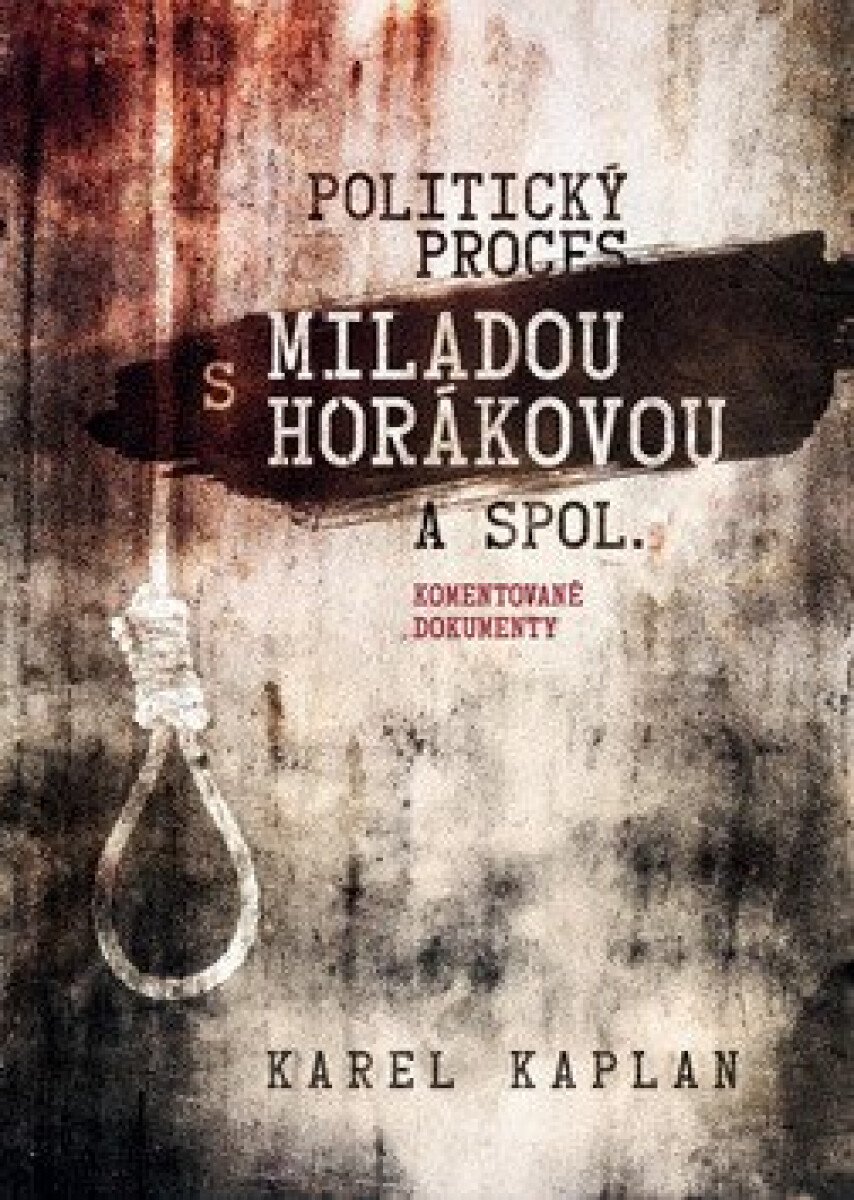 Kniha Politický proces s Miladou Horákovou a spol. - Komentované dokumenty