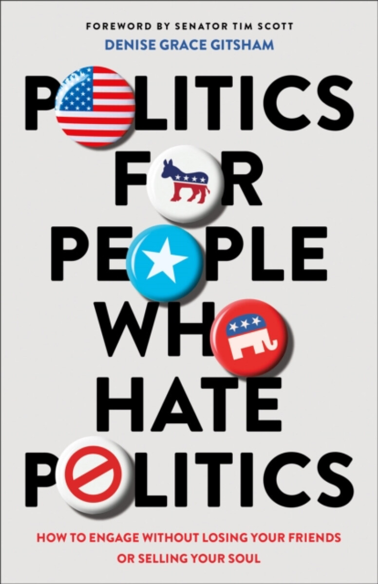 Kniha Politics for People Who Hate Politics – How to Engage without Losing Your Friends or Selling Your Soul