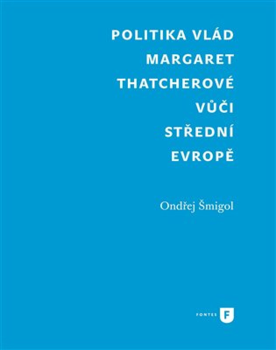 Kniha Politika vlád Margaret Thatcherové vůči střední Evropě