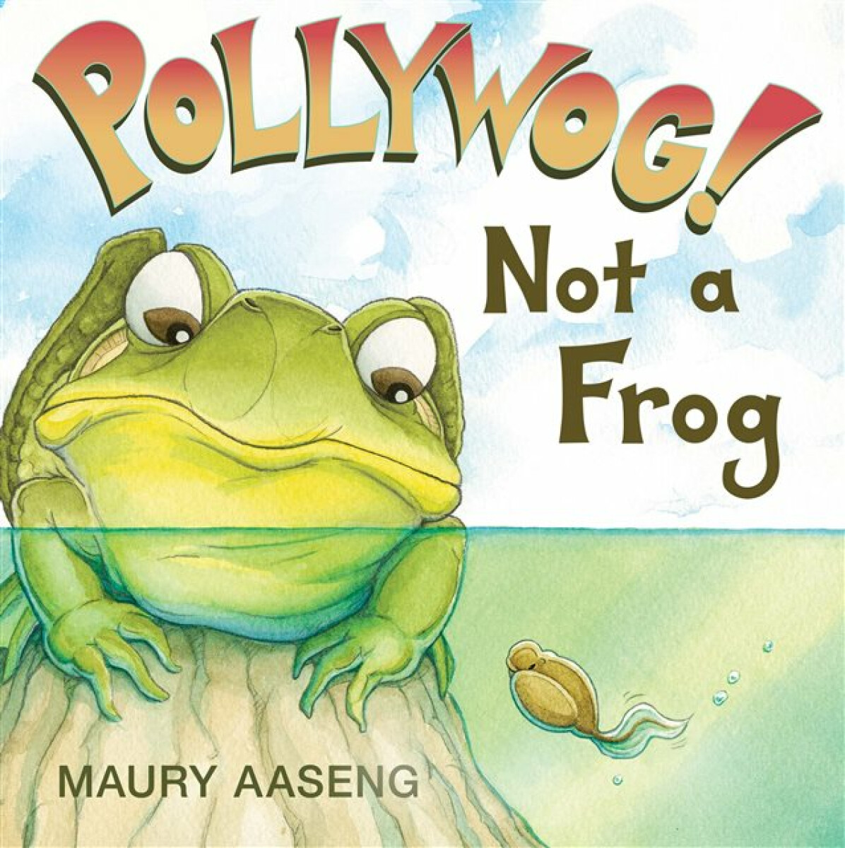 Pollywog! Not a Frog - Maury Aaseng