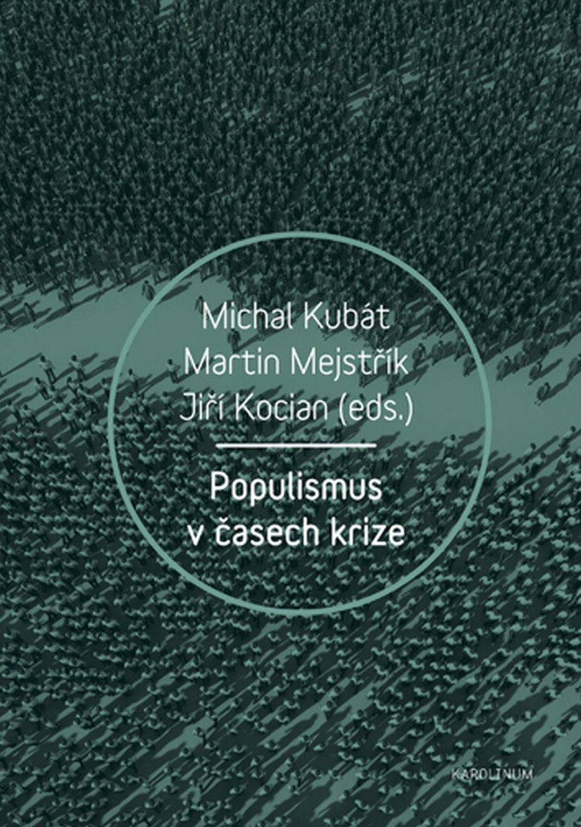 Populismus v časech krize - Jiří Kocian, Michal Kubát, Martin Mejstřík