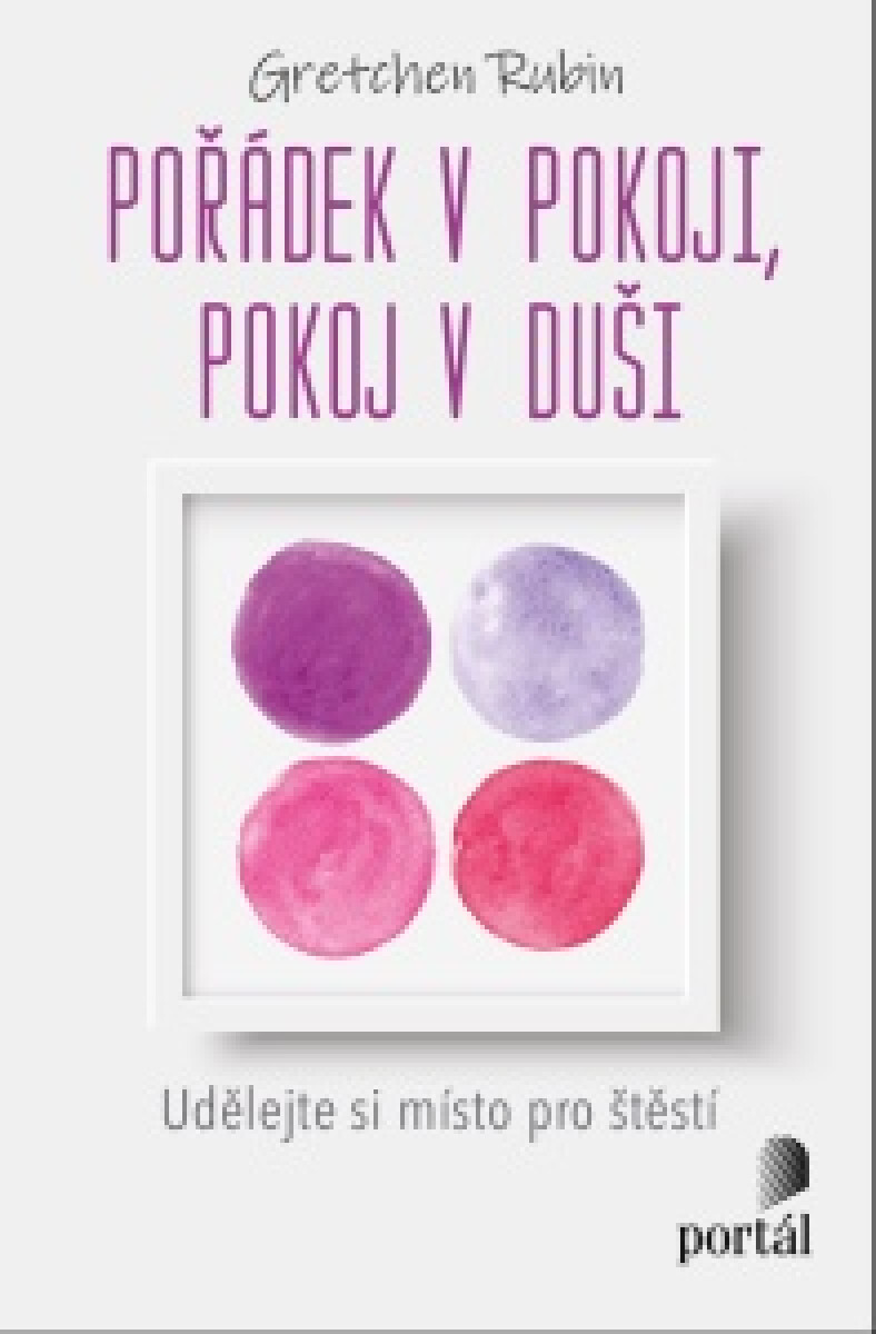 Pořádek v pokoji, pokoj v duši - Gretchen Rubinová