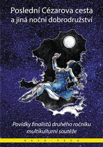 Kniha Poslední Cézarova cesta a jiná noční dobrodružství - Povídky finalistů druhého ročníku mezikulturní soutěže