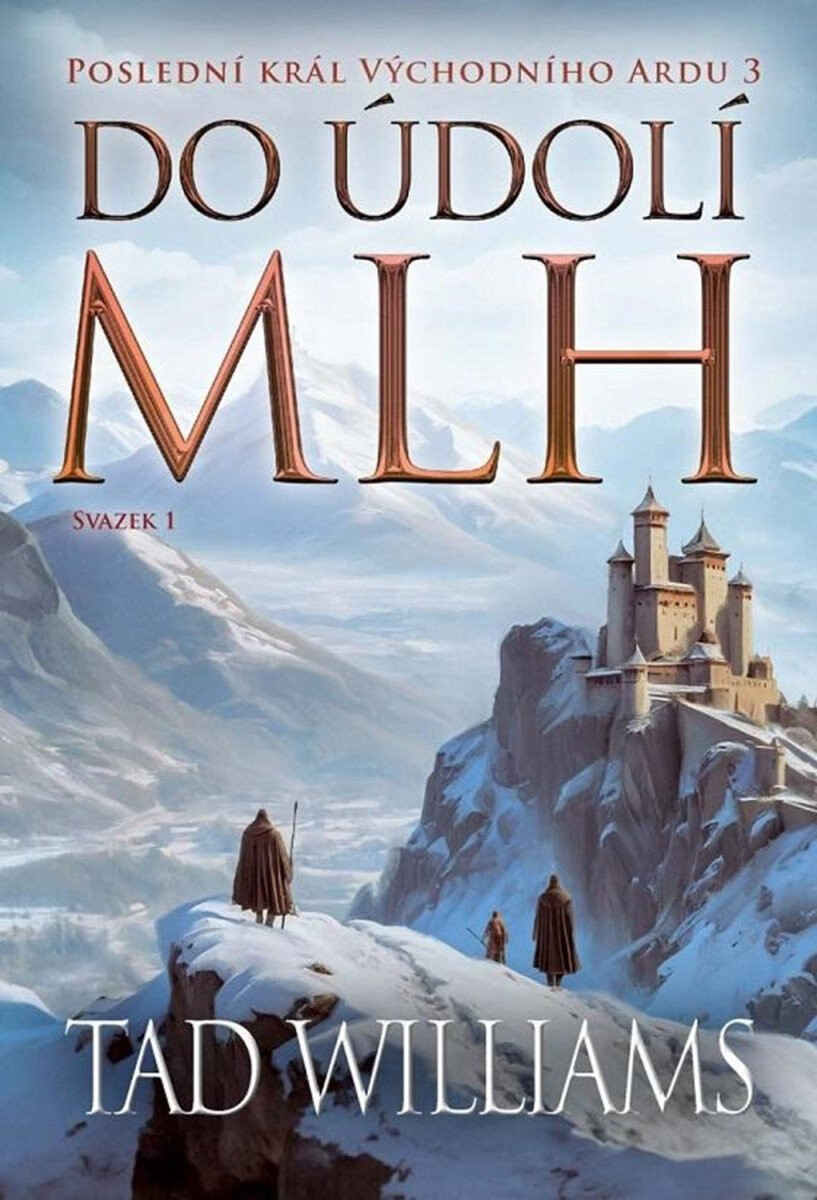 Kniha Poslední král Východního Ardu 3: Do údolí mlh - 1. svazek