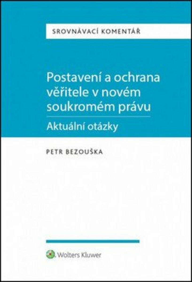 Kniha Postavení a ochrana věřitele v novém soukromém právu: Aktuální otázky