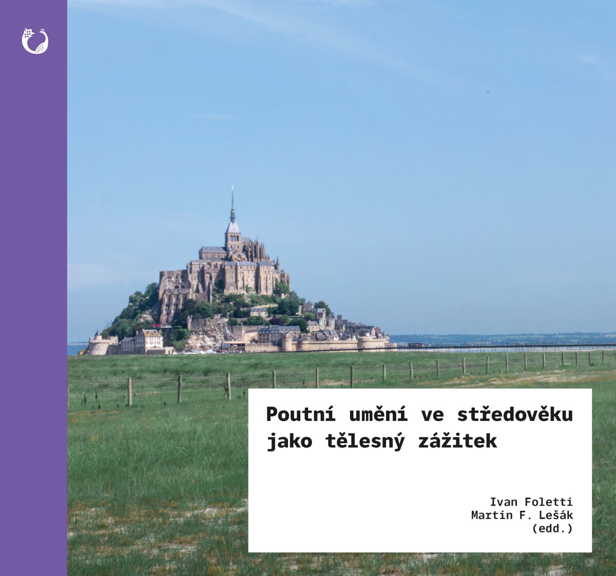 Poutní umění ve středověku jako tělesný zážitek - Ivan Foletti, Martin F. Lešák