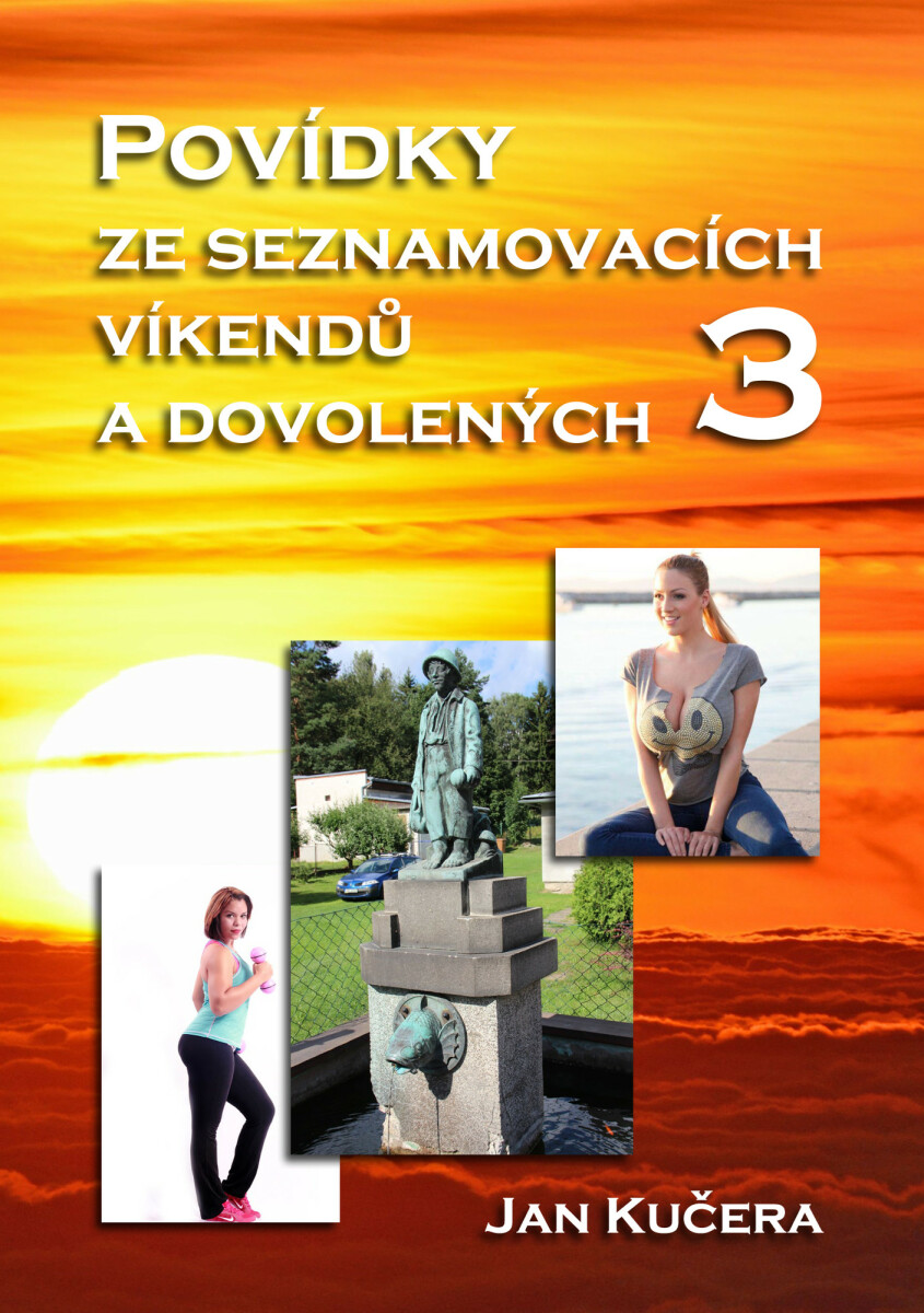 Povídky ze seznamovacích víkendů a dovolených 3 - Jan Kučera