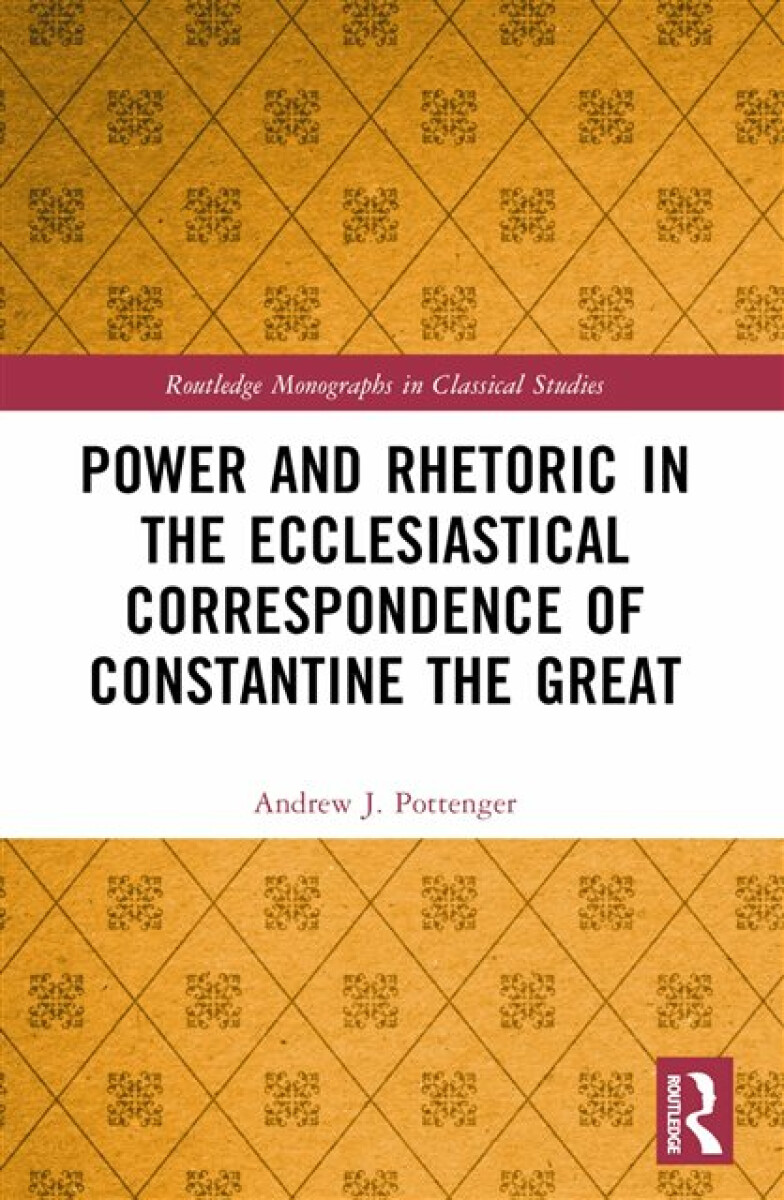 Kniha Power and Rhetoric in the Ecclesiastical Correspondence of Constantine the Great