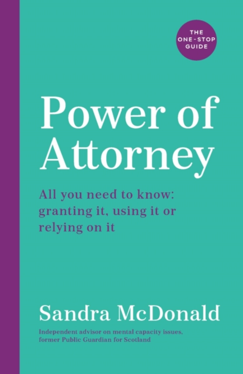 Power of Attorney:  The One-Stop Guide - Sandra McDonald