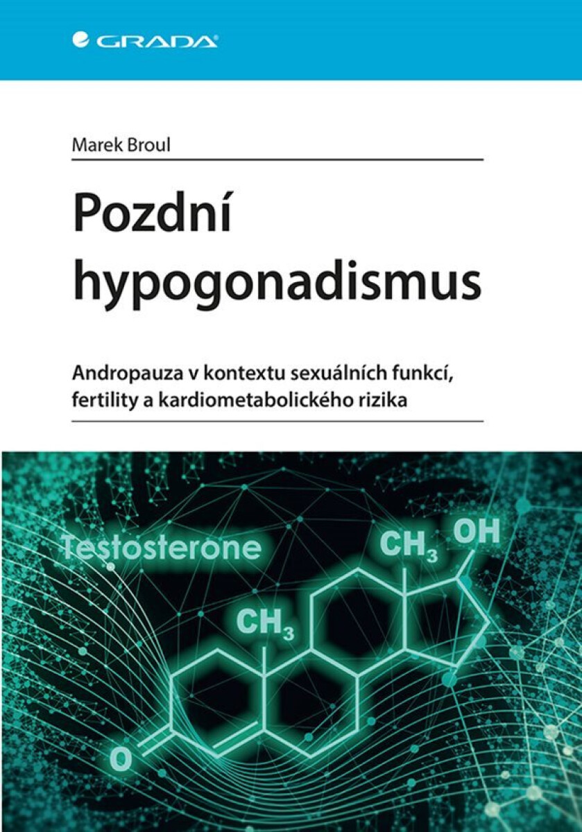 Kniha Pozdní hypogonadismus - Andropauza v kontextu sexuálních funkcí, fertility a kardiometabolického rizika