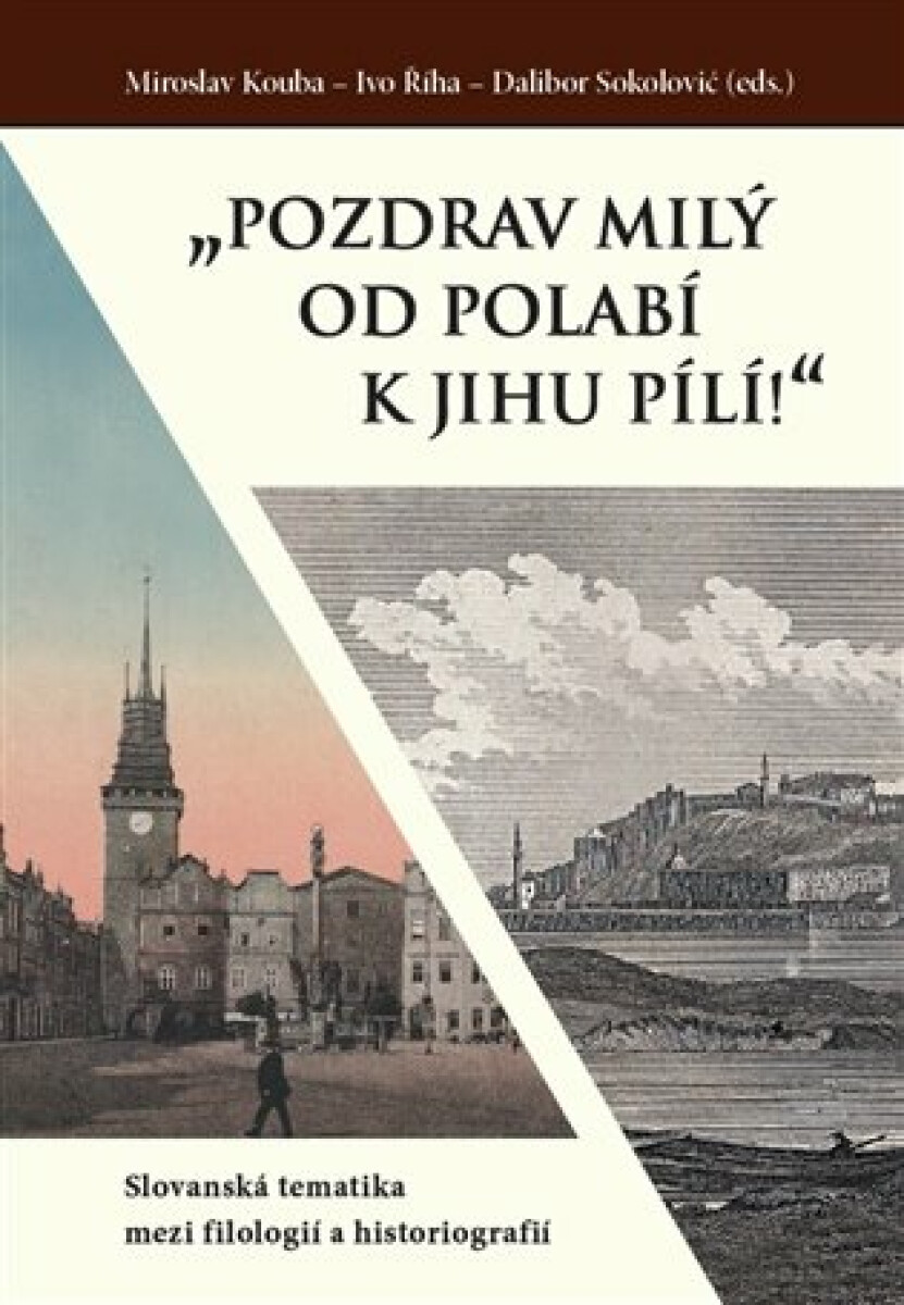 Kniha „Pozdrav milý od Polabí k jihu pílí!“ - Slovanská tematika mezi filologií a historiografií